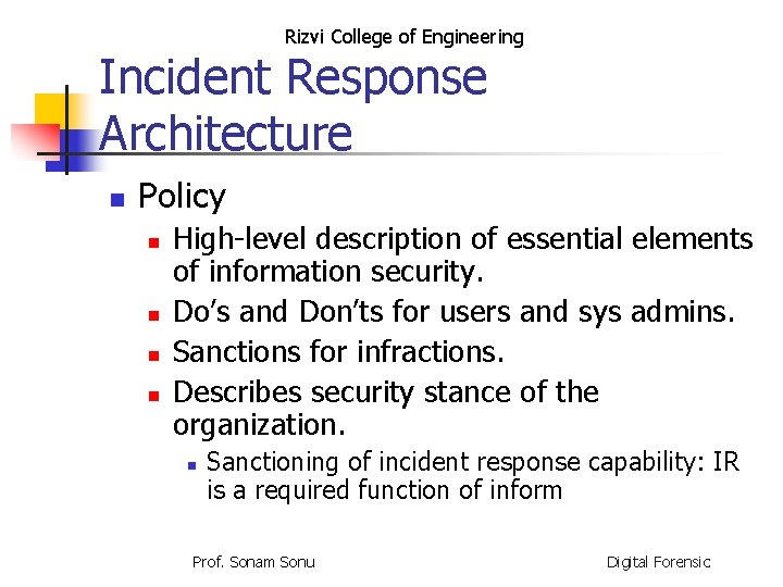 Rizvi College of Engineering Incident Response Architecture n Policy n n High-level description of