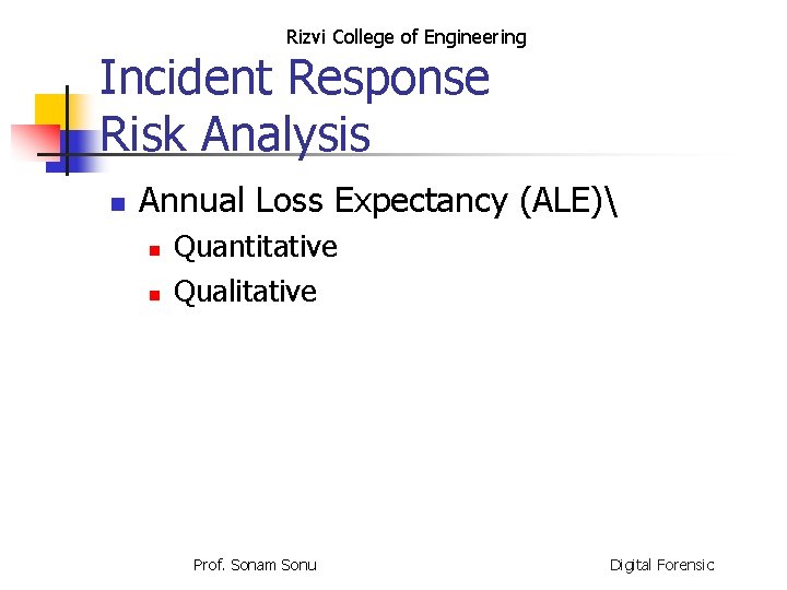 Rizvi College of Engineering Incident Response Risk Analysis n Annual Loss Expectancy (ALE) n