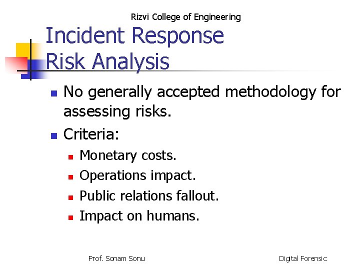 Rizvi College of Engineering Incident Response Risk Analysis n n No generally accepted methodology