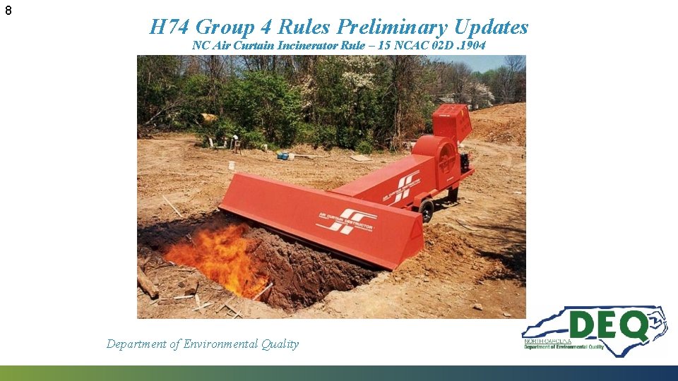 8 H 74 Group 4 Rules Preliminary Updates NC Air Curtain Incinerator Rule –