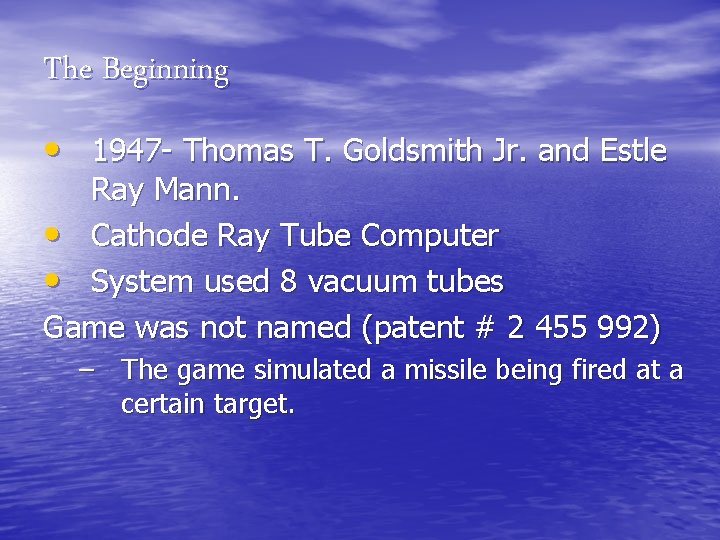 The Beginning • 1947 - Thomas T. Goldsmith Jr. and Estle Ray Mann. •