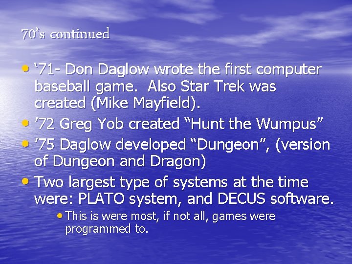 70’s continued • ‘ 71 - Don Daglow wrote the first computer baseball game.