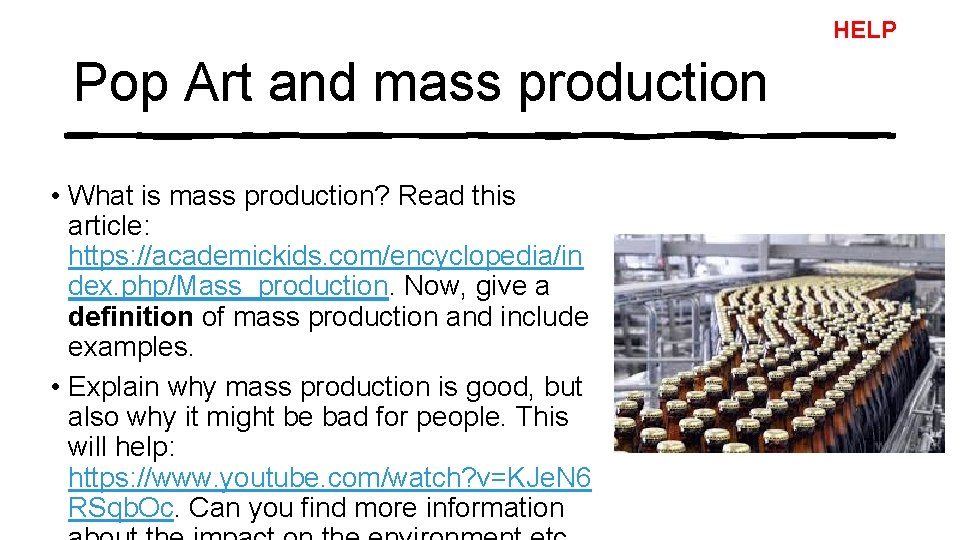 HELP Pop Art and mass production • What is mass production? Read this article: