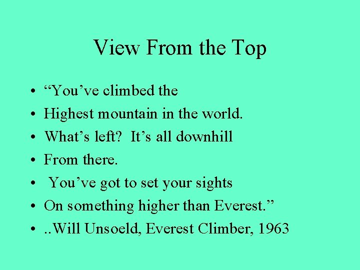 View From the Top • • “You’ve climbed the Highest mountain in the world.