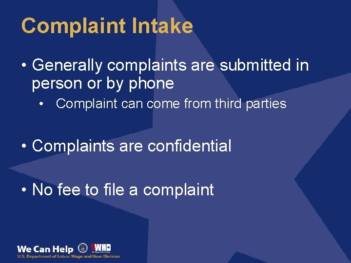 Complaint Intake • Generally complaints are submitted in person or by phone • Complaint