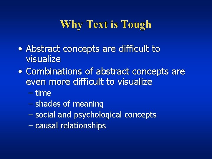 Why Text is Tough • Abstract concepts are difficult to visualize • Combinations of