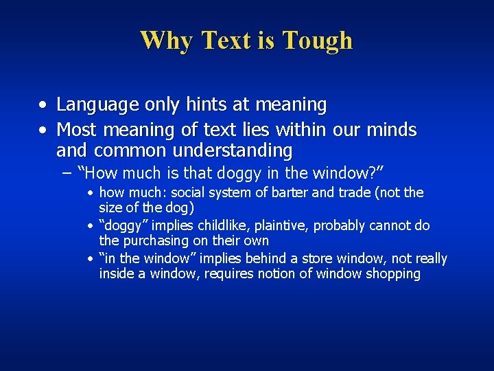 Why Text is Tough • Language only hints at meaning • Most meaning of