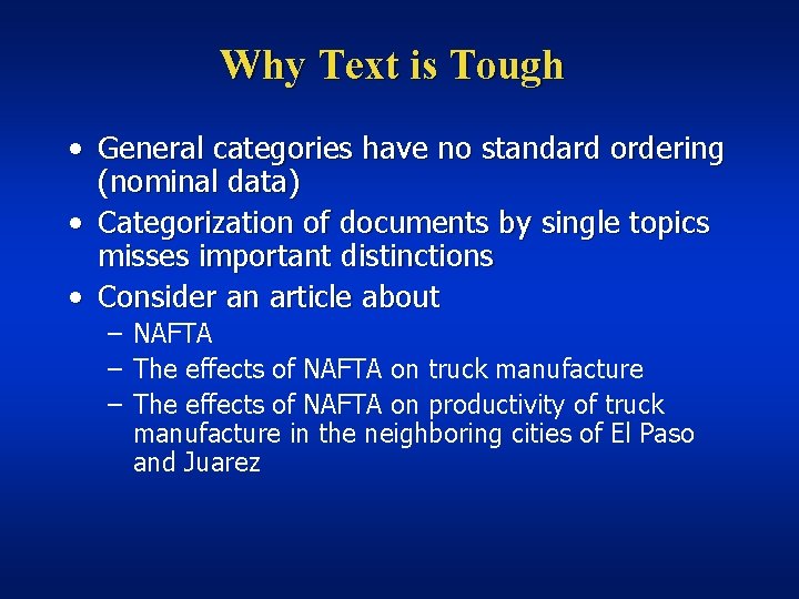Why Text is Tough • General categories have no standard ordering (nominal data) •