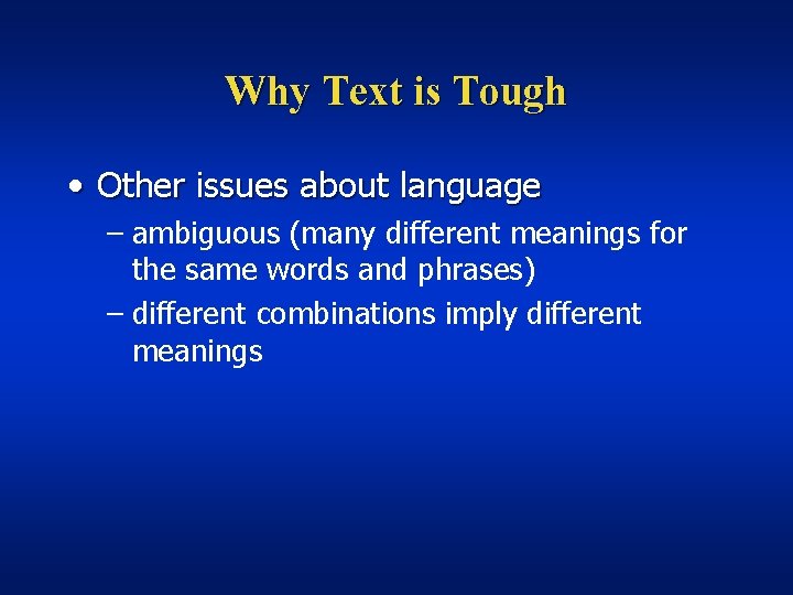 Why Text is Tough • Other issues about language – ambiguous (many different meanings