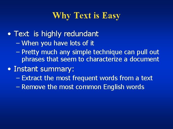 Why Text is Easy • Text is highly redundant – When you have lots