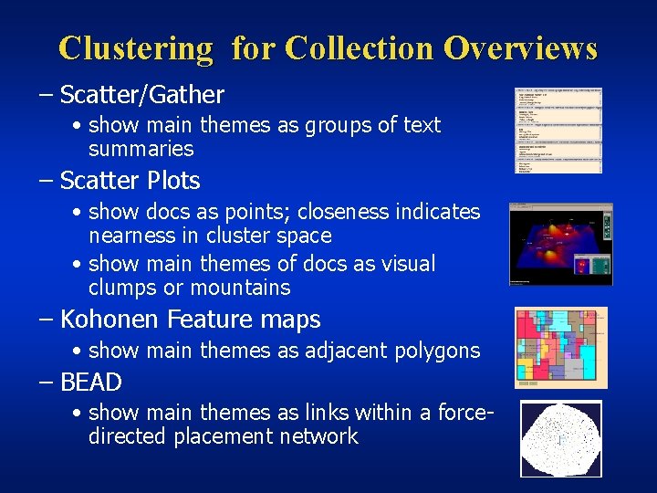 Clustering for Collection Overviews – Scatter/Gather • show main themes as groups of text