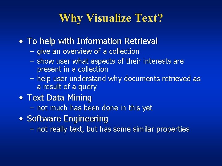 Why Visualize Text? • To help with Information Retrieval – give an overview of