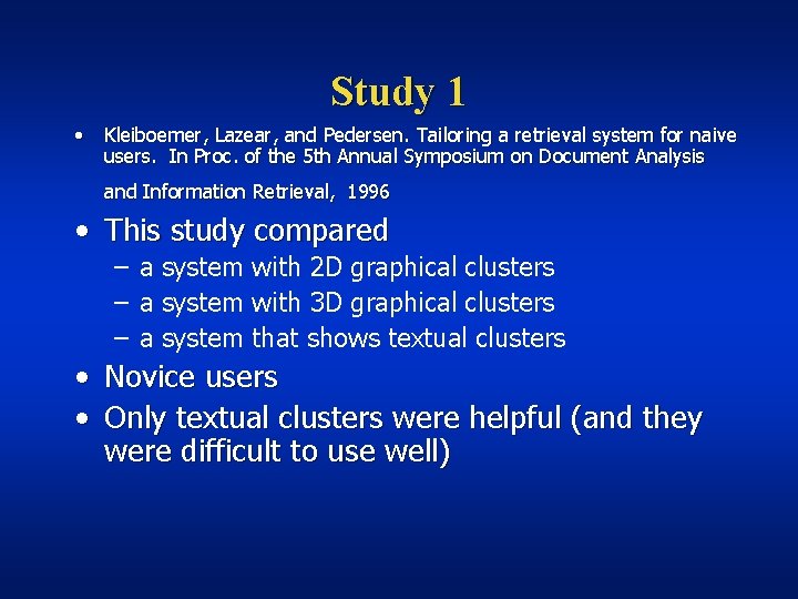 Study 1 • Kleiboemer, Lazear, and Pedersen. Tailoring a retrieval system for naive users.