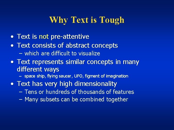 Why Text is Tough • Text is not pre-attentive • Text consists of abstract