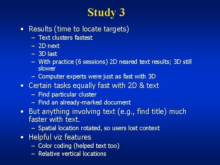 Study 3 • Results (time to locate targets) – – Text clusters fastest 2