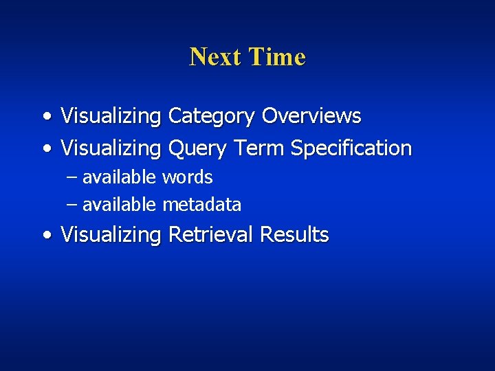 Next Time • Visualizing Category Overviews • Visualizing Query Term Specification – available words