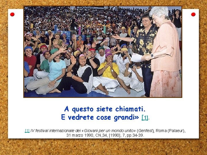 A questo E vedrete siete chiamati. cose grandi» [1] IV festival internazionale dei «Giovani