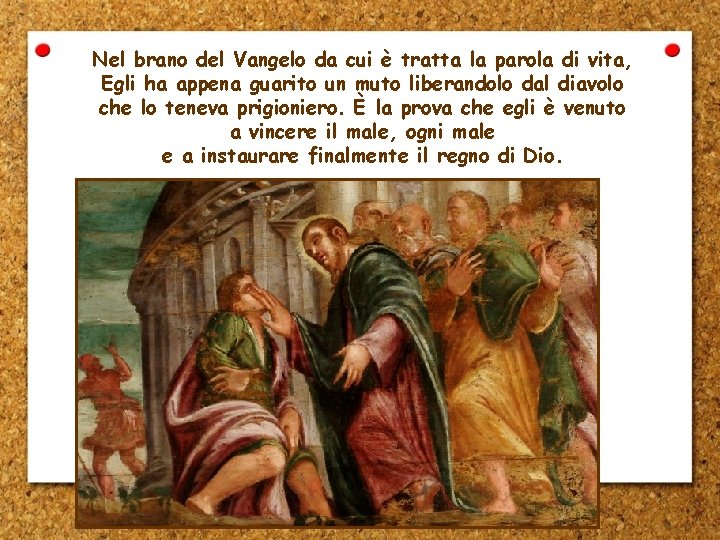 Nel brano del Vangelo da cui è tratta la parola di vita, Egli ha