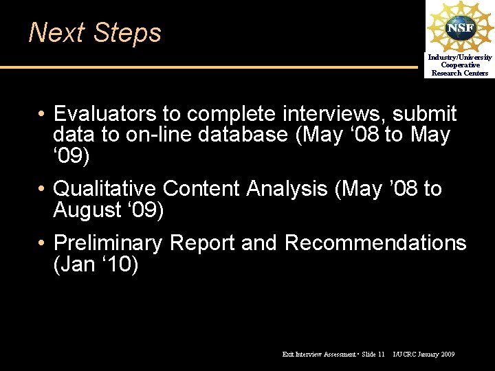 Next Steps Industry/University Cooperative Research Centers • Evaluators to complete interviews, submit data to