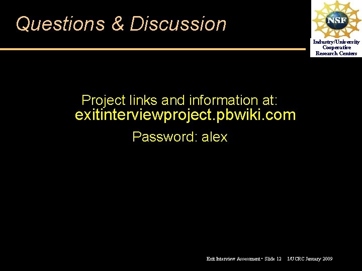 Questions & Discussion Industry/University Cooperative Research Centers Project links and information at: exitinterviewproject. pbwiki.