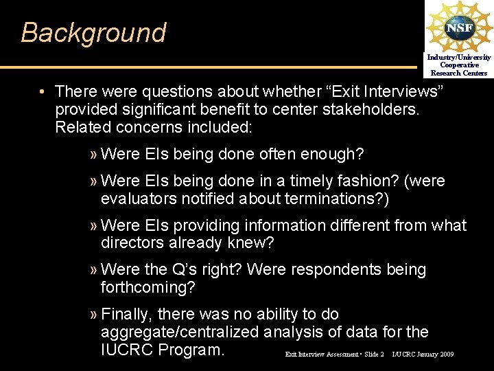 Background Industry/University Cooperative Research Centers • There were questions about whether “Exit Interviews” provided