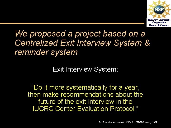 Industry/University Cooperative Research Centers We proposed a project based on a Centralized Exit Interview