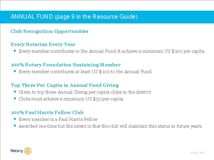 ANNUAL FUND (page 9 in the Resource Guide) Club Recognition Opportunities Every Rotarian Every