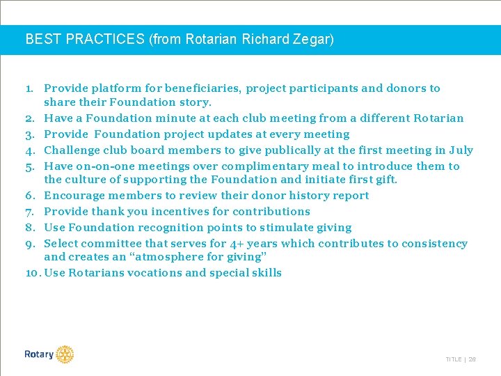BEST PRACTICES (from Rotarian Richard Zegar) 1. Provide platform for beneficiaries, project participants and