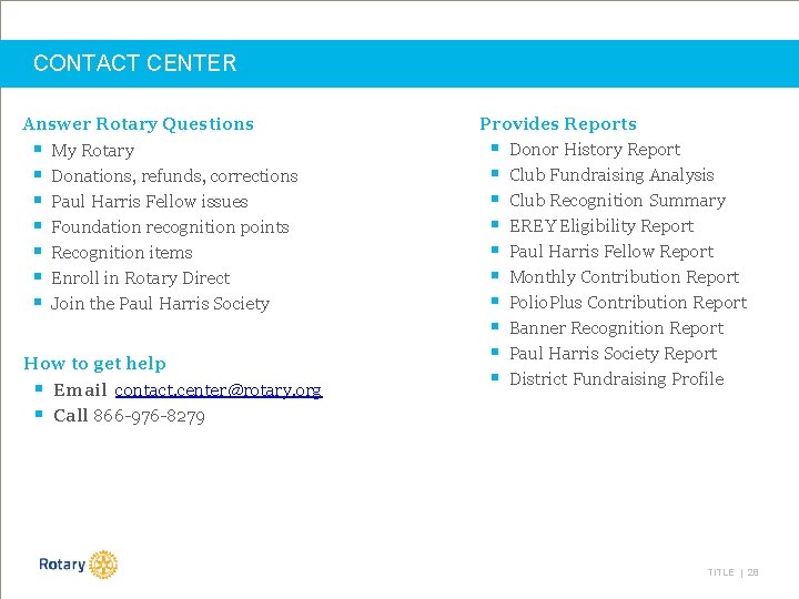 CONTACT CENTER Answer Rotary Questions § My Rotary § Donations, refunds, corrections § Paul