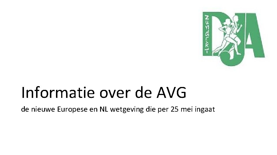 Informatie over de AVG de nieuwe Europese en NL wetgeving die per 25 mei