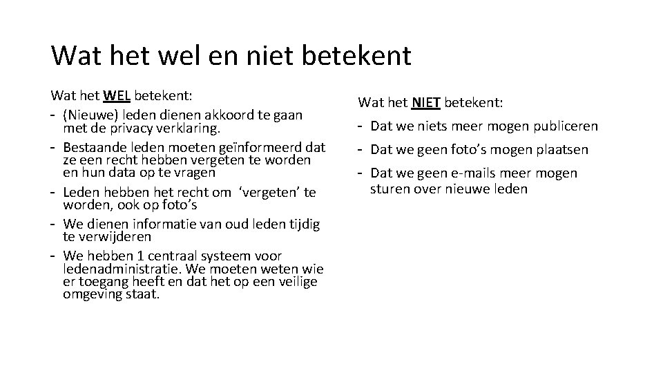 Wat het wel en niet betekent Wat het WEL betekent: - (Nieuwe) leden dienen