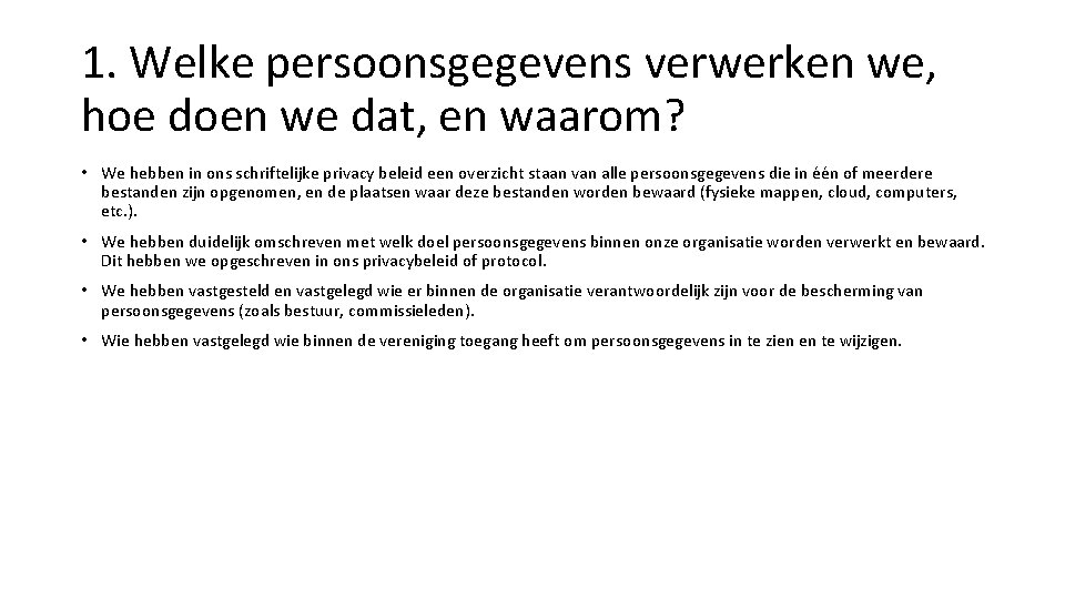 1. Welke persoonsgegevens verwerken we, hoe doen we dat, en waarom? • We hebben