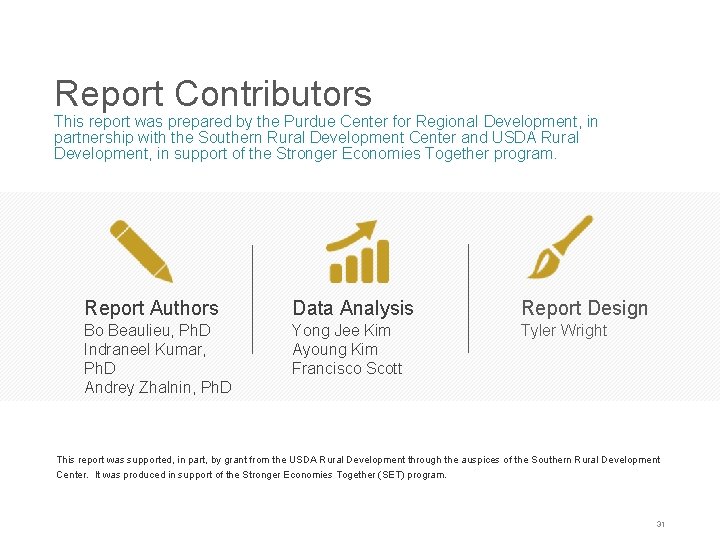 Report Contributors This report was prepared by the Purdue Center for Regional Development, in