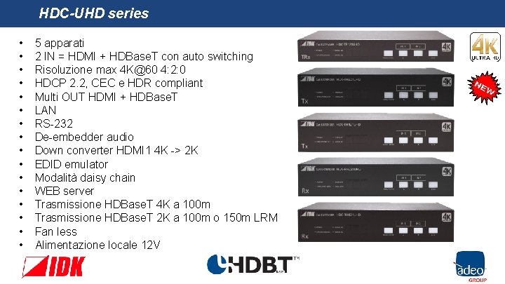 HDC-UHD series • • • • 5 apparati 2 IN = HDMI + HDBase.