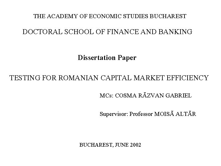 THE ACADEMY OF ECONOMIC STUDIES BUCHAREST DOCTORAL SCHOOL OF FINANCE AND BANKING Dissertation Paper