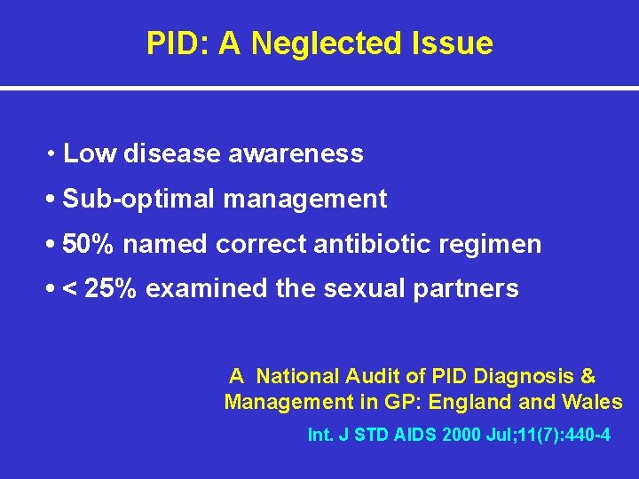 PID: A Neglected Issue • Low disease awareness • Sub-optimal management • 50% named