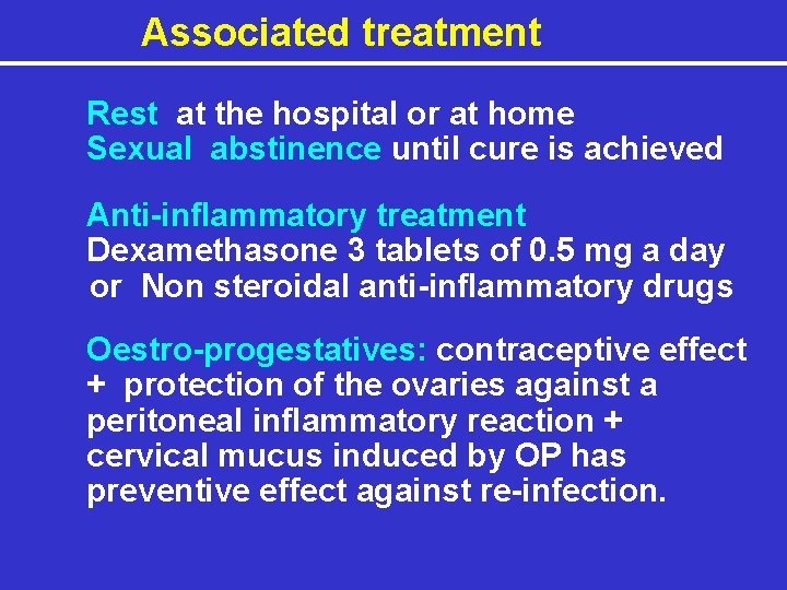 Associated treatment Rest at the hospital or at home Sexual abstinence until cure is