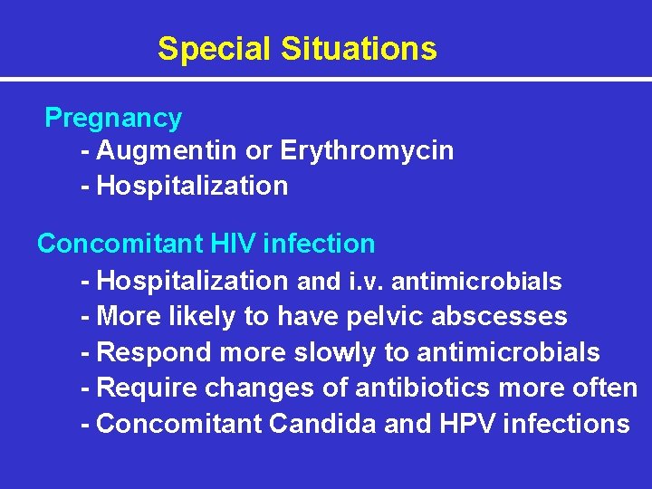 Special Situations Pregnancy - Augmentin or Erythromycin - Hospitalization Concomitant HIV infection - Hospitalization