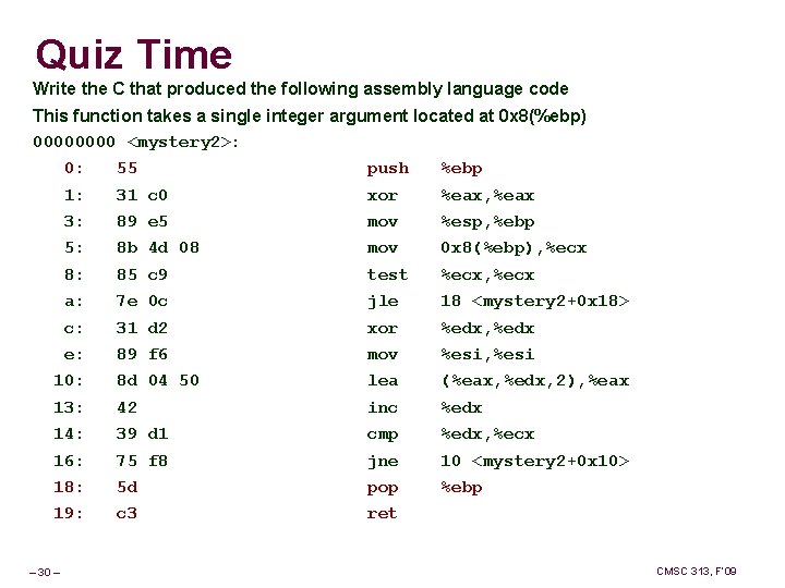 Quiz Time Write the C that produced the following assembly language code This function