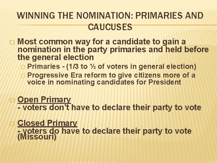 WINNING THE NOMINATION: PRIMARIES AND CAUCUSES � Most common way for a candidate to