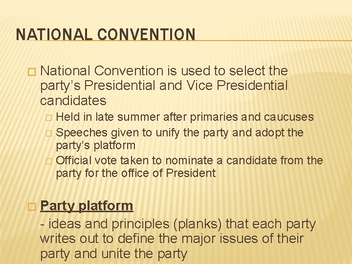 NATIONAL CONVENTION � National Convention is used to select the party’s Presidential and Vice