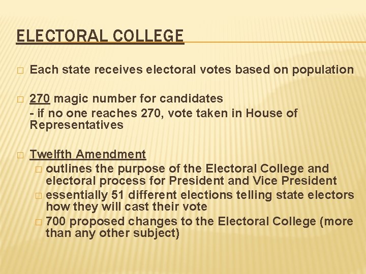 ELECTORAL COLLEGE � Each state receives electoral votes based on population � 270 magic