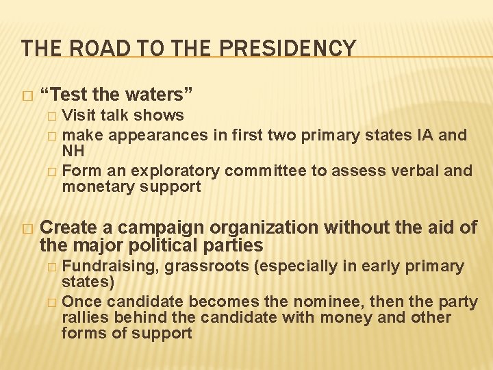 THE ROAD TO THE PRESIDENCY � “Test the waters” Visit talk shows � make