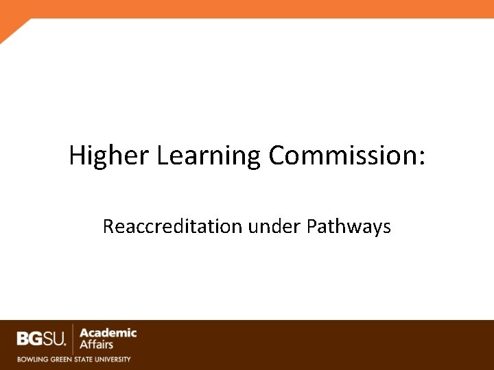 Higher Learning Commission: Reaccreditation under Pathways 