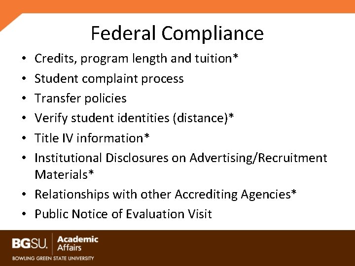 Federal Compliance Credits, program length and tuition* Student complaint process Transfer policies Verify student
