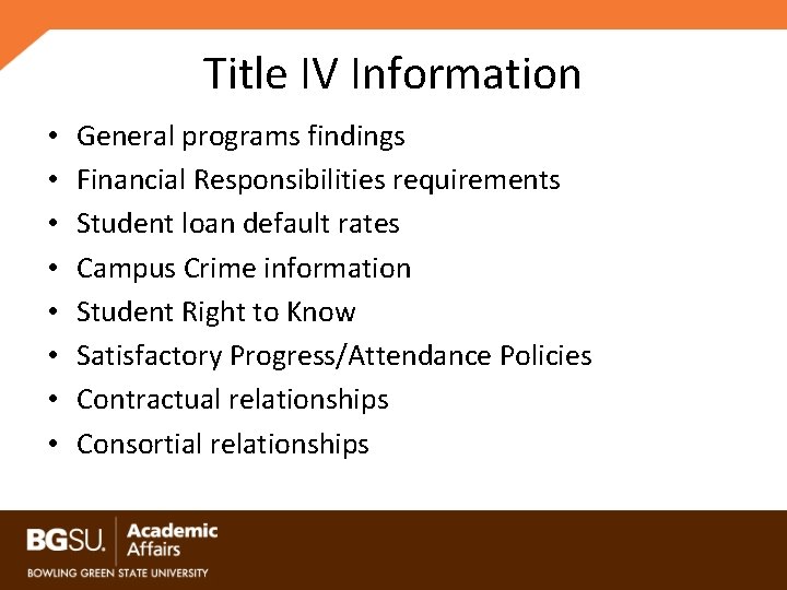 Title IV Information • • General programs findings Financial Responsibilities requirements Student loan default