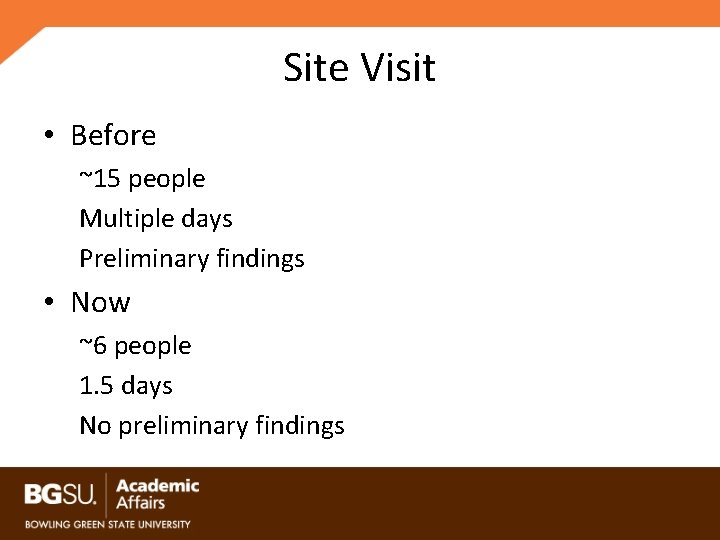 Site Visit • Before ~15 people Multiple days Preliminary findings • Now ~6 people