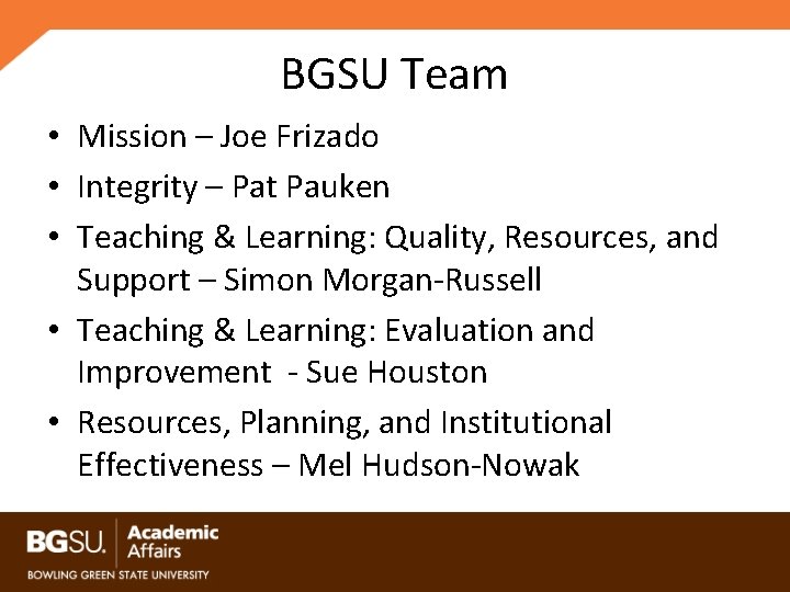 BGSU Team • Mission – Joe Frizado • Integrity – Pat Pauken • Teaching
