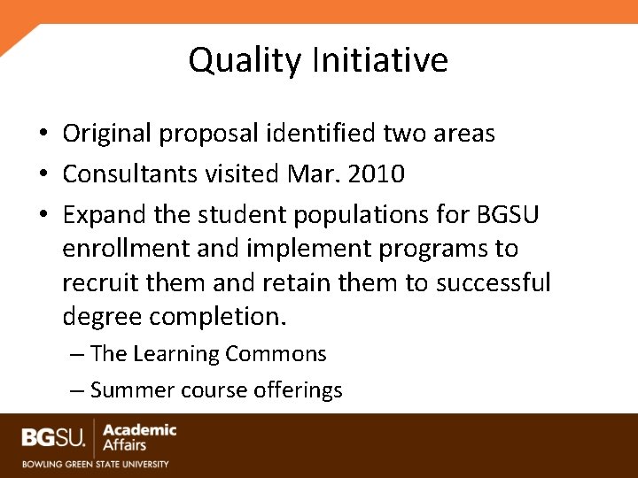 Quality Initiative • Original proposal identified two areas • Consultants visited Mar. 2010 •