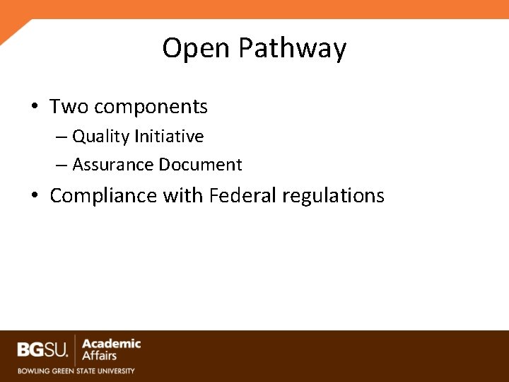 Open Pathway • Two components – Quality Initiative – Assurance Document • Compliance with